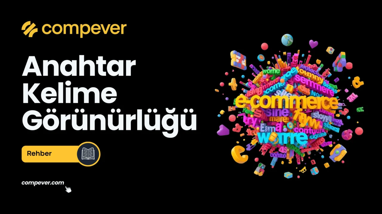 E-Ticarette Anahtar Kelime Görünürlüğü: Ürünlerinizi Zirveye Taşıyın