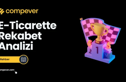 E-Ticarette Rakip Analizi Nasıl Yapılır?